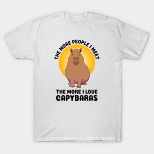 The more people I meet the more I love Capybaras T-Shirt